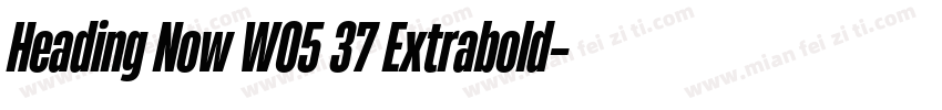 Heading Now W05 37 Extrabold字体转换